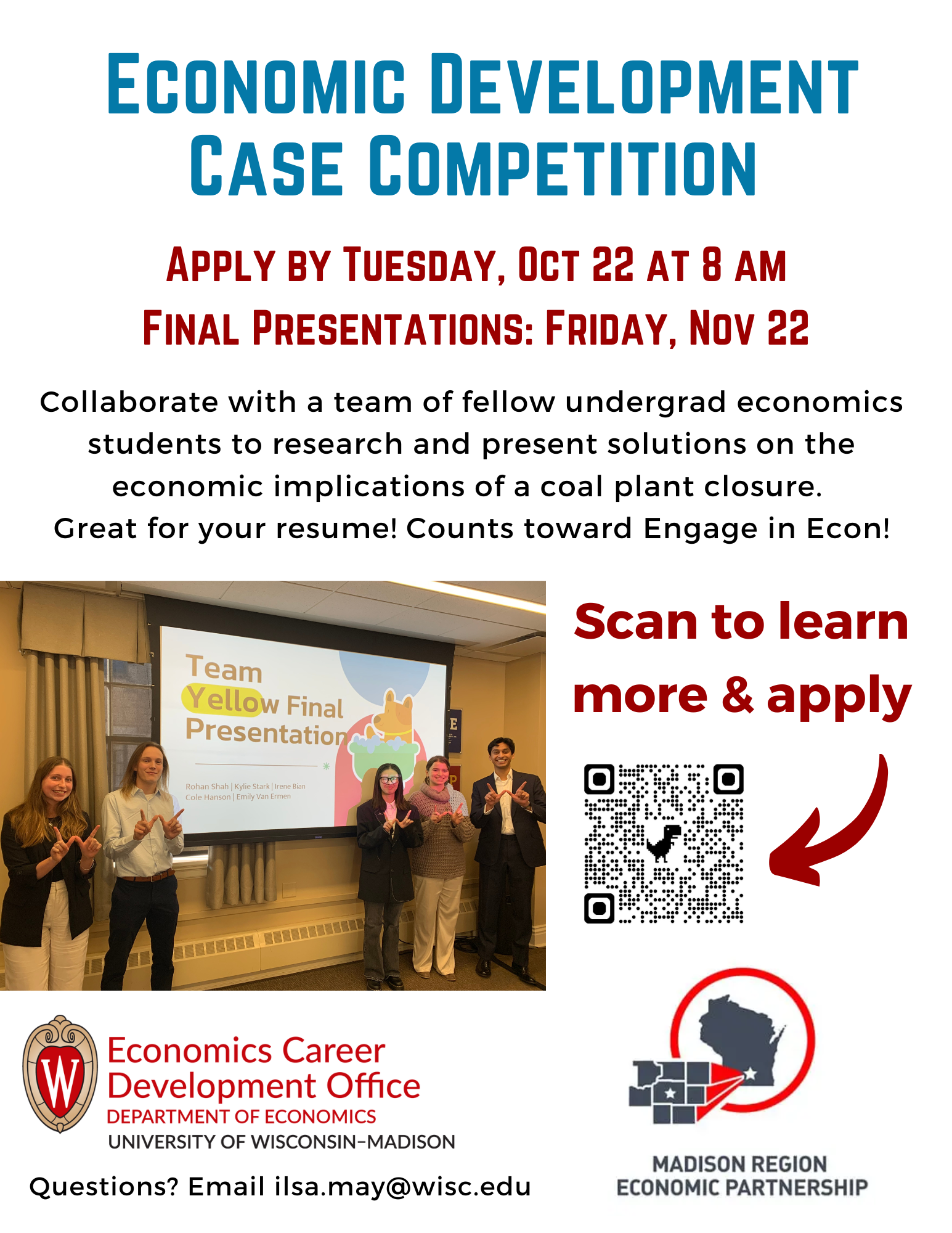 Graphic advertising an opportunity for economics students to apply and participate in the Economic Development Case Competition. Here, students collaborate with a team of fellow undergrads in economics to research and present solutions on the economic implications of a coal plant closure. This opportunity makes an amazing addition to your resume and counts as an engage in econ credit. An image attached to the graphic features a team of students holding a 'W' symbol with their hands in front of their opening slide for their final presentation.